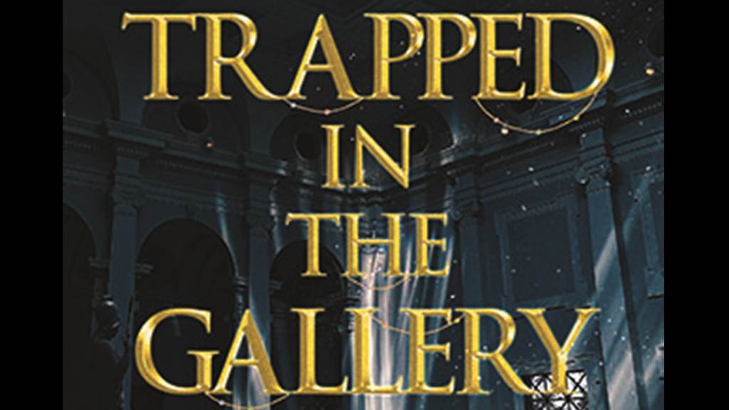 TRAPPED IN THE GALLERY