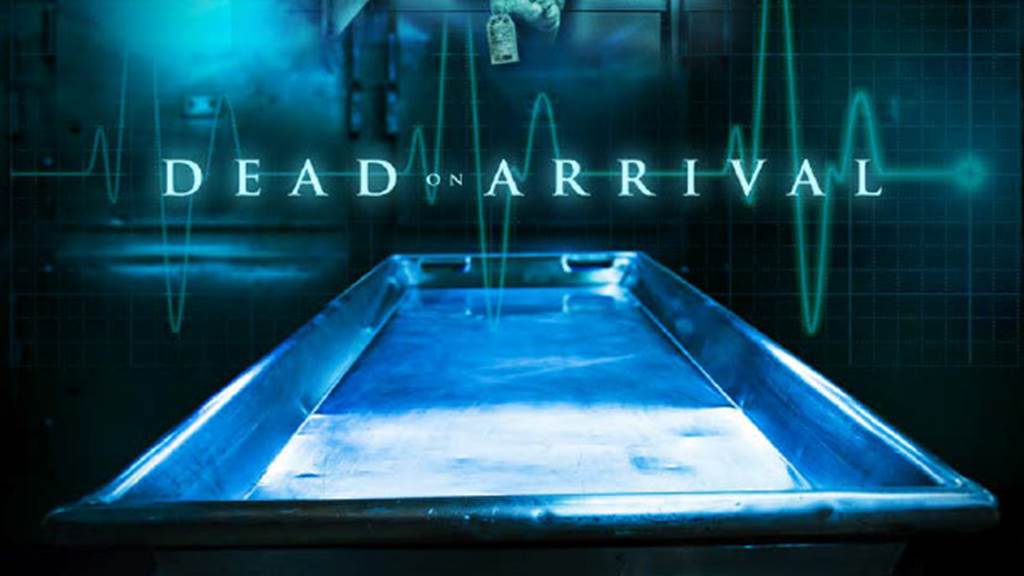 DEAD ON ARRIVAL