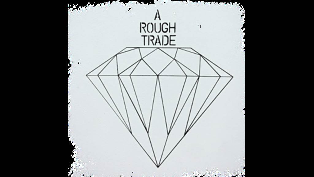 A ROUGH TRADE